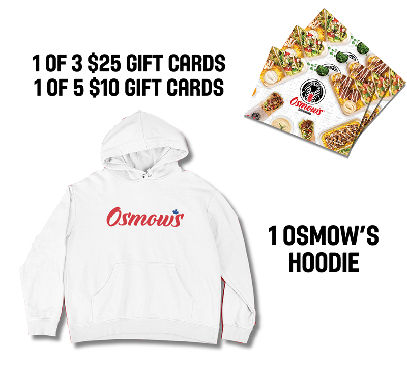 Prizes - 1 of 3 $25 gift cards. 1 of 5 $10 gift cards. 1 Osmow's hoodie.